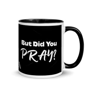 But Did You Pray Mug