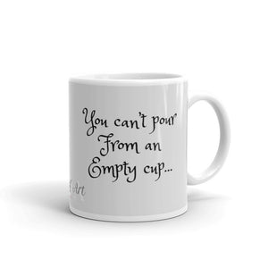 Can't Pour From an Empty Cup- mug