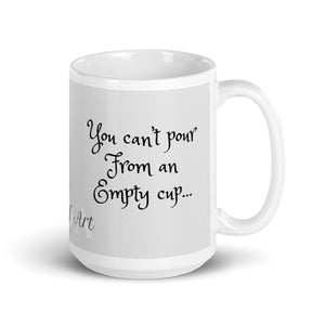 Can't Pour From an Empty Cup- mug